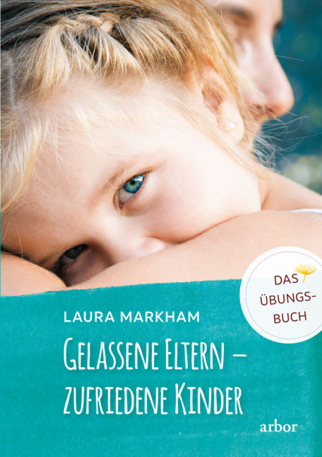 Gelassene Eltern - zufriedene Kinder, m. 1 Audio Gelassene Eltern - zufriedene Kinder, m. 1 Audio